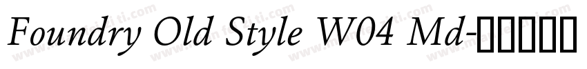 Foundry Old Style W04 Md字体转换